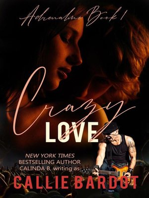 cover image of Crazy Love: a Rock Star Romance: Adrenaline, #1